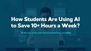 How Students Are Using AI to Save 10 Hours a Week