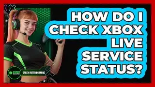 How Do I Check Xbox Live Service Status?