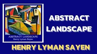 HENRY LYMAN SAYEN PAINTING - ABSTRACT LANDSCAPE