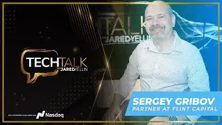 Tech Adventure with Sergey Gribov | Tech Talk with Jared Yellin on NASDAQ