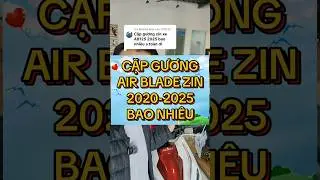 Cặp gương zin của Air Blade đời 2020 đến 2025 của h&atilde;ng Honda l&agrave; bao nhi&ecirc;u #guongairblade