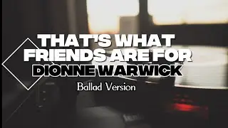 That's What Friends Are For &ndash; Dionne Warwick | Karaoke Version | No Guide Melody | Lyrics