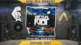 [Mini Mix Monday] Virtual Riot - Sugar Rush EP