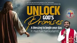 Unlock God's Promises: a blessing to begin your day Day (607) - Fr Paul Pallichamkudiyil VC