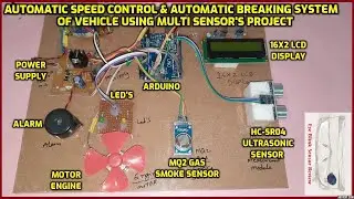 Automatic Speed Control & Automatic Breaking System of Vehicle using Multi Sensor's Project