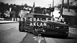 Fırat Oral X Emre Aklan - B.A.N.G