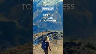 There is no path to happiness &hellip; #dailyzen