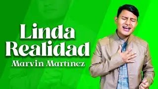 Linda Realidad - Marvin Mart&iacute;nez (Video Oficial)