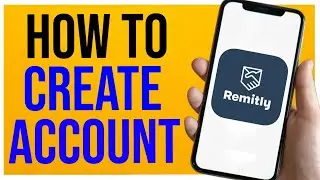 How to Create a Remitly Account (Quick Tutorial)