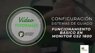 Funionamiento básico en Monitor GS2 1800 | Configuración Sistemas de Guiado