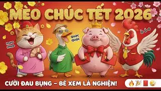 🐱 M&egrave;o Ch&uacute;c Tết Cực Vui 🧨 | 🐥🐷 Vịt Quạc Heo Ụt Nhảy Xu&acirc;n | Nhạc Xu&acirc;n 2026 Hay Nhất!