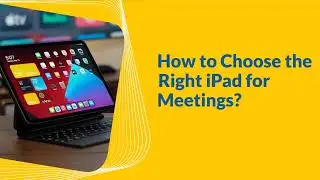 How to Choose the right iPad for Meetings?