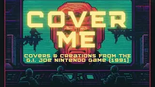 Cover Me: Vol. 1 // Covers & Creations From 1991's G.I. Joe: A Real American Hero Nintendo OST