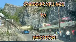 ROAD TRIP FOM CHEDDAR VILLAGE  SOMERSET  to  REDDITCH WORCESTERSHIRE