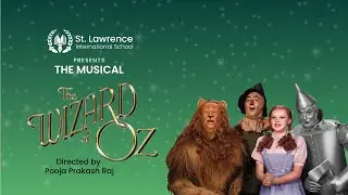 The Wizard of Oz | Conceptualised by St Lawrence international school