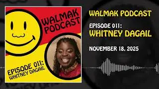 Walmạk Podcast | EP 11: Whitney Dagail - The Black American Woman Living in Vietnam Experience
