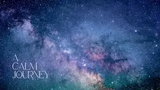 &bull; A Calm Journey through an Ethereal Cosmos &bull;