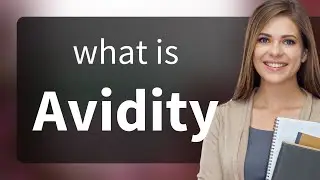 Avidity &bull; what is AVIDITY meaning