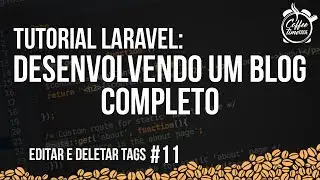Tutorial Laravel - Desenvolvendo um Blog Completo #11 - Editar e Deletar Tags