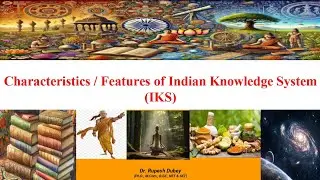 Characteristics of Indian Knowledge System IKS Features of Indian Knowledge System NEP 2020 Lecture3