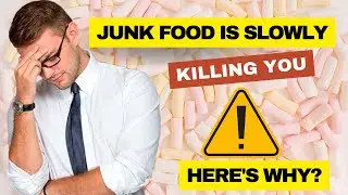 Why Junk Food is Slowly Killing You? | Dangers of Fast Food