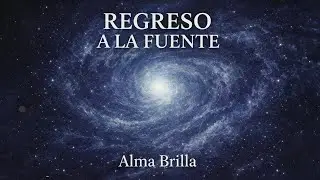 👉 Regreso a la Fuente 🌌 Canción Espiritual | Alma Brilla