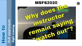 Flight Simulator 2020 - How to - ILS approach flight training - Why does it remain saying watch out?