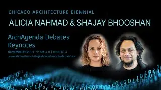 ALICIA NAHMAD & SHAJAY BHOOSHAN | ArchAgenda Debates - Chicago Architecture Biennial
