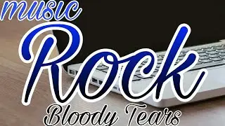 Bloody Tears// best angry rock music// 2021