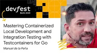 Mastering Containerized Local Dev and Integr. Testing with Testcontainers for Go - Manuel de la Peña