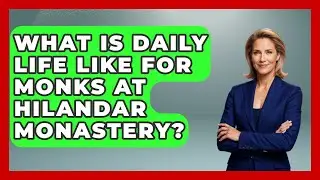 What Is Daily Life Like For Monks At Hilandar Monastery? - TalkingSoutheastEurope
