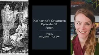 Katharine's Creatures Episode 68: Fetch