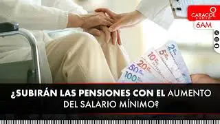 Así quedan las pensiones en 2026 tras aumento del salario mínimo | 6AM