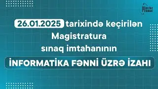26.01.2025 Magistratura üzrə Sınaq İmtahanı | İnformatika Testləri və İzahı