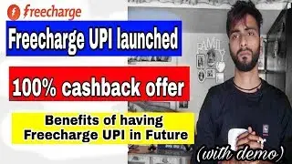 Freecharge UPI launched, 100% cashback offer, Benefits of having Freecharge Upi in future