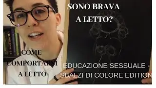 COME COMPORTARSI A LETTO - SBALZI DI COLORE EDITION.