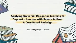 Applying Universal Design for Learning to Support a Learner with Severe Autism