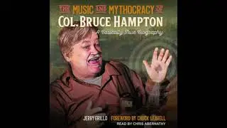 Music and Mythocracy of Col. Bruce Hampton: A Basically True Biography - Jerry Grillo