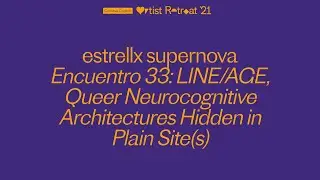 estrellx supernova Presents at the 2021 Creative Capital Artist Retreat