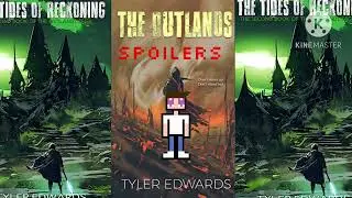 The Outlands by Tyler Edwards (Series so far Spoilers)