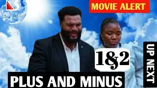 PLUS and MINUS -(Up Next) ekene umenwa