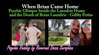 Brian Laundrie Home After Death of Gabby Petito and Parents Psychic Reverend Donna Seraphina