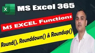 MS EXCEL 365 FUNCTIONS | MS EXCEL ROUND, ROUNDDOWN AND ROUNDUP FUNCTION|