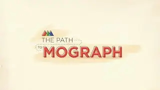 The Path to Mograph | Explore the art and industry of motion design