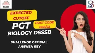 Cut-Off Expected DSSSB PGT-BIOLOGY| Post Code-808/23| Result Soon| Govt Job| Vacancy| Challenge Key