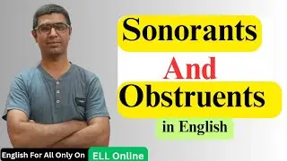 Sonorants and Obstruents: What's the Difference || English Speech Sounds || Phonetics and Phonology