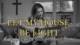 Let My House Be Light — Official Worship Song | Lumen Tide Holy Music