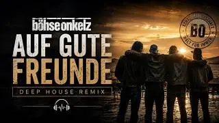B&ouml;hse Onkelz - Auf gute Freunde [DEEP HOUSE REMIX by A.KO]
