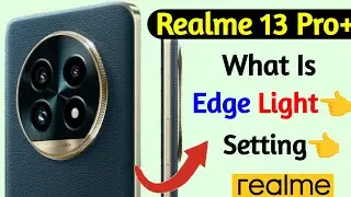 what is edge lighting setting in realme 13 pro+ | realme 13 pro+ edge light setting kya hai