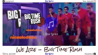 We Are - Big Time Rush - Lyrics